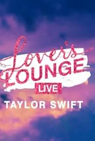 Primary photo for Taylor Swift: Lover's Lounge Live Primary photo for Taylor Swift: Lover's Lounge Live