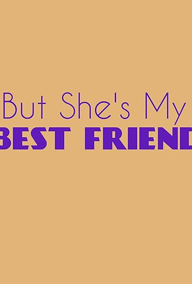 Primary photo for But She's My Best Friend Primary photo for But She's My Best Friend