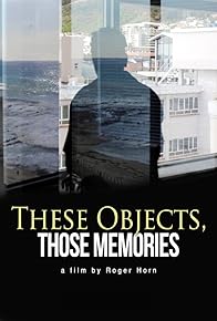 Primary photo for These Objects, Those Memories