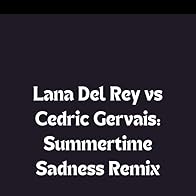 Primary photo for Lana Del Rey vs Cedric Gervais: Summertime Sadness Remix Primary photo for Lana Del Rey vs Cedric Gervais: Summertime Sadness Remix