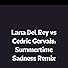 Primary photo for Lana Del Rey vs Cedric Gervais: Summertime Sadness Remix Primary photo for Lana Del Rey vs Cedric Gervais: Summertime Sadness Remix