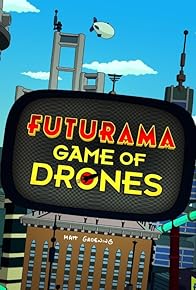 Primary photo for Futurama: Game of Drones