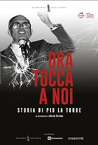 Primary photo for Ora tocca a noi - Storia di Pio la Torre