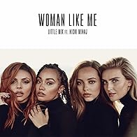 Primary photo for Little Mix feat. Nicki Minaj: Woman Like Me Primary photo for Little Mix feat. Nicki Minaj: Woman Like Me