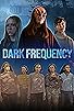 Primary photo for Dark Frequency Primary photo for Dark Frequency