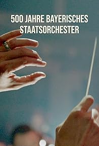 Primary photo for 500 Jahre Bayerisches Staatsorchester