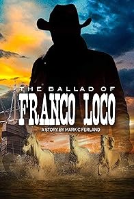 Primary photo for The Ballad of Franco Loco