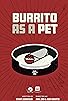 Primary photo for Burrito as a Pet Primary photo for Burrito as a Pet