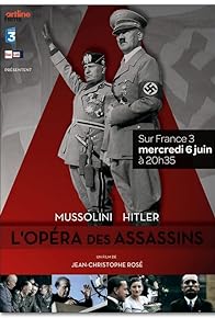 Primary photo for Mussolini-Hitler: L'opéra des assassins Primary photo for Mussolini-Hitler: L'opéra des assassins