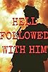 Primary photo for Hell Followed with Him