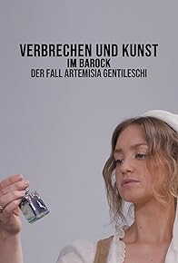 Primary photo for Verbrechen und Kunst im Barock - Der Fall Artemisia Gentileschi Primary photo for Verbrechen und Kunst im Barock - Der Fall Artemisia Gentileschi