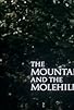 Primary photo for The Mountain and the Molehill Primary photo for The Mountain and the Molehill