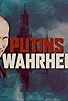 Primary photo for Putins Wahrheit - Die fünf Irrtümer des Westens Primary photo for Putins Wahrheit - Die fünf Irrtümer des Westens