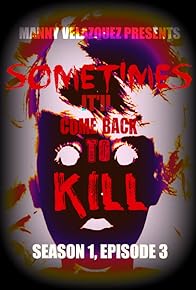 Primary photo for Sometimes It'll Comes Back to Kill!