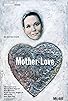 Primary photo for Mother Love - Part 1