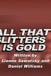 Primary photo for All That Glitters Is Gold
