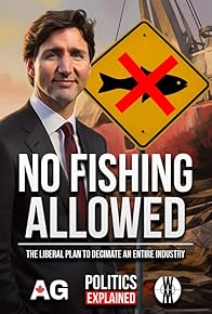Primary photo for No Fishing Allowed: The Liberal Plan to Decimate an Entire Industry