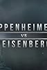 Primary photo for Oppenheimer vs Heisenberg Primary photo for Oppenheimer vs Heisenberg