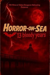 Primary photo for Horror-on-Sea: 13 Bloody Years Primary photo for Horror-on-Sea: 13 Bloody Years