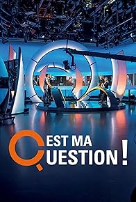 Primary photo for C'est ma question Primary photo for C'est ma question