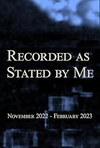 Primary photo for Recorded as Stated by Me