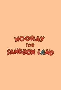 Primary photo for Hooray for Sandbox Land