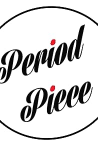 Primary photo for Period Piece Primary photo for Period Piece