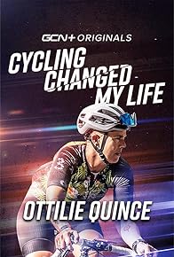 Primary photo for Cycling Changed My Life: Ottilie Quince