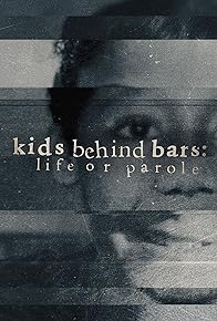 Primary photo for Kids Behind Bars: Life or Parole