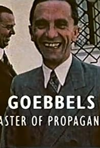 Primary photo for Goebbels - Master of Propaganda Primary photo for Goebbels - Master of Propaganda