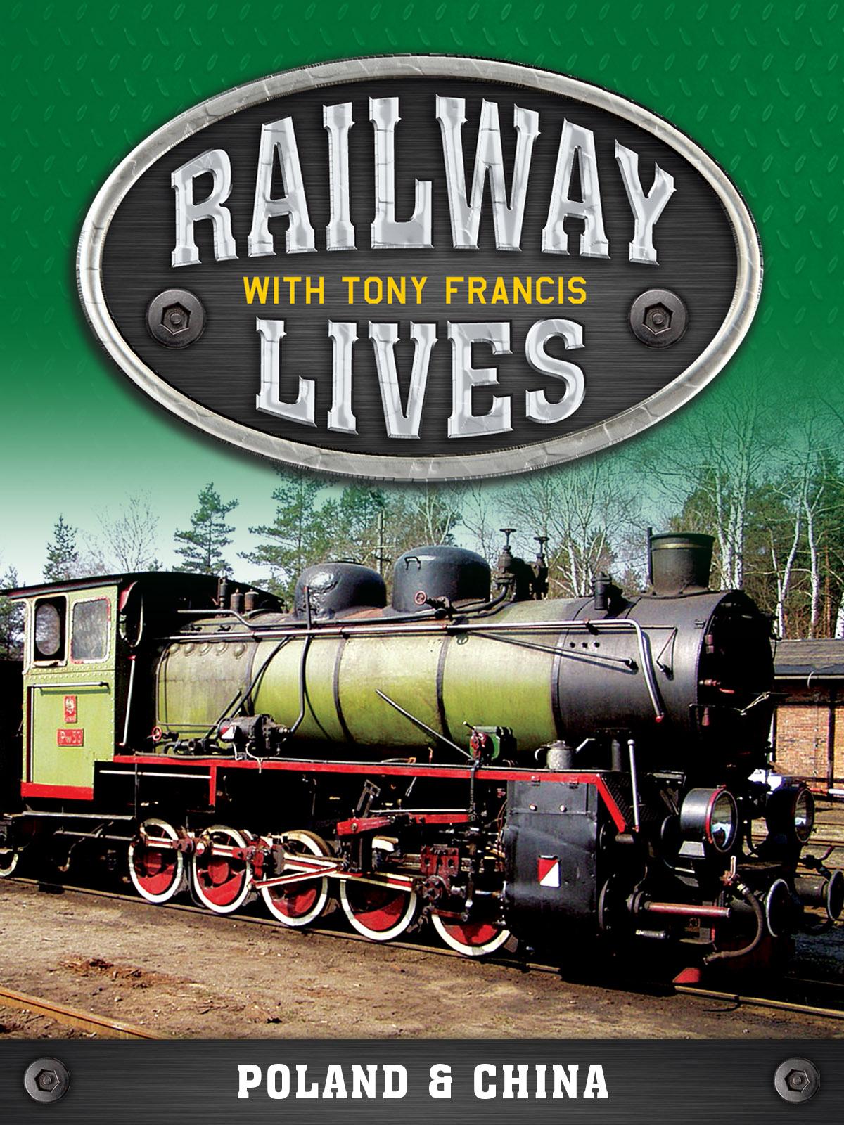 Railway Lives with Tony Francis (Poland & China)