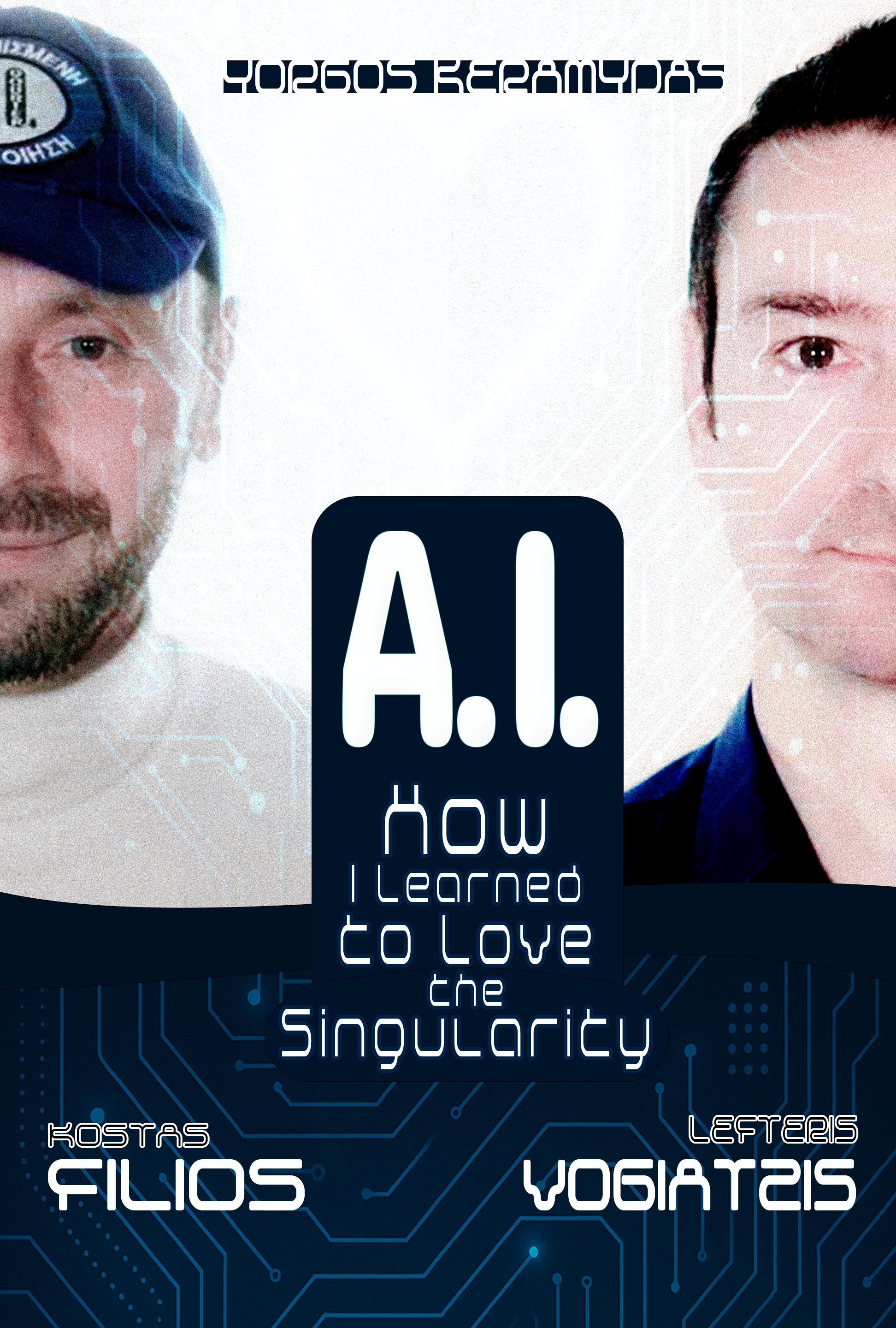 A.I.: How I Learned to Love the Singularity