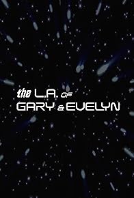 Primary photo for The L.A. of Gary & Evelyn Primary photo for The L.A. of Gary & Evelyn
