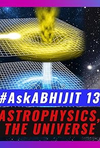 Primary photo for #AskAbhijit 13: Astrophysics, Quantum Physics, the Universe