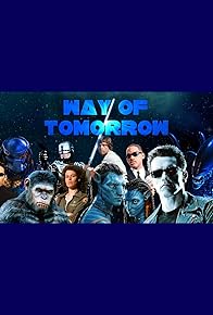 Primary photo for Way of Tomorrow: The Evolution of Science Fiction Movies Primary photo for Way of Tomorrow: The Evolution of Science Fiction Movies