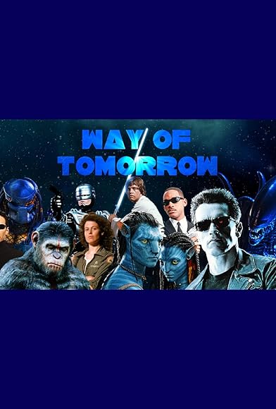 Primary photo for Way of Tomorrow: The Evolution of Science Fiction Movies Primary photo for Way of Tomorrow: The Evolution of Science Fiction Movies