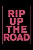 Primary photo for Rip Up the Road Primary photo for Rip Up the Road