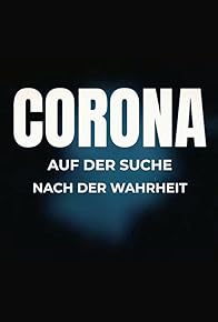 Primary photo for Corona - auf der Suche nach der Wahrheit Primary photo for Corona - auf der Suche nach der Wahrheit