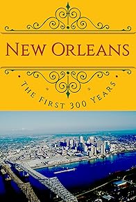 Primary photo for New Orleans: The First 300 Years