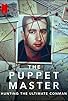 Primary photo for The Puppet Master: Hunting the Ultimate Conman Primary photo for The Puppet Master: Hunting the Ultimate Conman