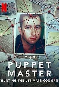 Primary photo for The Puppet Master: Hunting the Ultimate Conman Primary photo for The Puppet Master: Hunting the Ultimate Conman