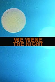Primary photo for We Were the Night