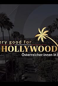 Primary photo for Very Good for Hollywood: Österreicher- Innen in L.A.