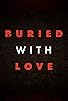 Primary photo for Buried with Love Primary photo for Buried with Love