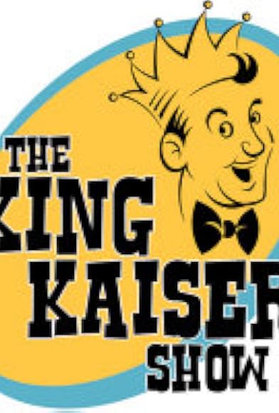 Primary photo for The King Kaiser Show Primary photo for The King Kaiser Show