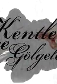 Primary photo for Kentler Ve Gölgeler Primary photo for Kentler Ve Gölgeler