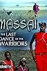 Primary photo for Massai - The Last Dance of the Warriors Primary photo for Massai - The Last Dance of the Warriors