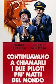 Primary photo for Continuavano a chiamarli i due piloti più matti del mondo