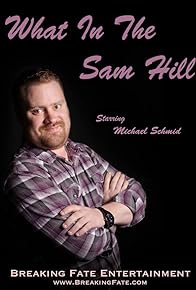 Primary photo for What in the Sam Hill Primary photo for What in the Sam Hill