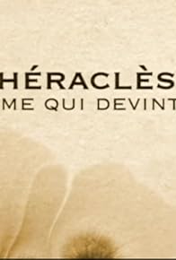 Primary photo for Héraclès, l'homme qui devint dieu